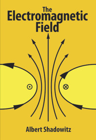 The Electromagnetic Field by Albert Shadowitz, 9780486656601