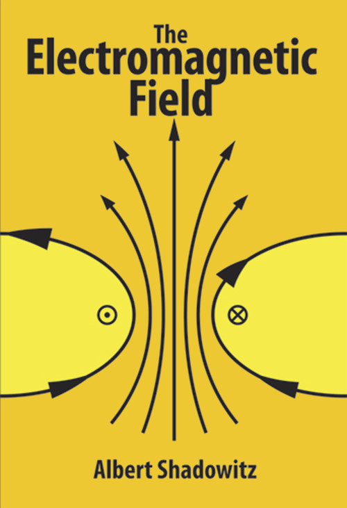 The Electromagnetic Field by Albert Shadowitz, 9780486656601