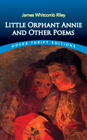 Little Orphant Annie and Other Poems by James Whitcomb Riley, 9780486282602