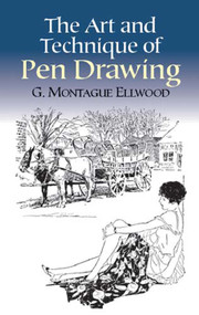 The Art and Technique of Pen Drawing by G. Montague Ellwood, 9780486426051