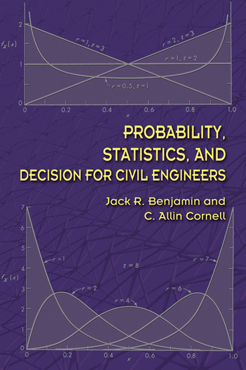 Probability, Statistics, and Decision for Civil Engineers by Jack R Benjamin, C. Allin Cornell, 9780486780726