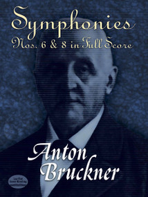 Symphonies Nos. 6 & 8 in Full Score by Anton Bruckner, 9780486472317