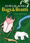 Origami Bugs and Beasts by Manuel  Sirgo Álvarez, 9780486461922