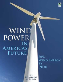 Wind Power in America's Future (20% Wind Energy by 2030) by U.S. Department of Energy, 9780486475004