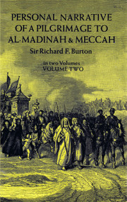 Personal Narrative of a Pilgrimage to Al-Madinah and Meccah, Volume Two by Richard Burton, 9780486212180