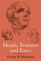 Heads, Features and Faces by George B. Bridgman, 9780486227085