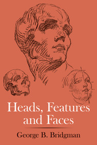 Heads, Features and Faces by George B. Bridgman, 9780486227085