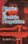 Physics of Electric Propulsion by Robert G. Jahn, 9780486450407