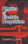 Physics of Electric Propulsion by Robert G. Jahn, 9780486450407