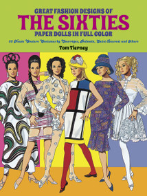 Great Fashion Designs of the Sixties Paper Dolls (32 Haute Couture Costumes by Courreges, Balmain, Saint-Laurent and Others) by Tom Tierney, 9780486268972