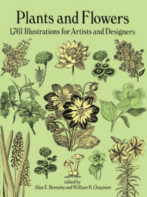 Plants and Flowers (1,761 Illustrations for Artists and Designers) by Alan E. Bessette, William K. Chapman, 9780486269573