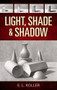 Light, Shade and Shadow by E. L. Koller, 9780486468853