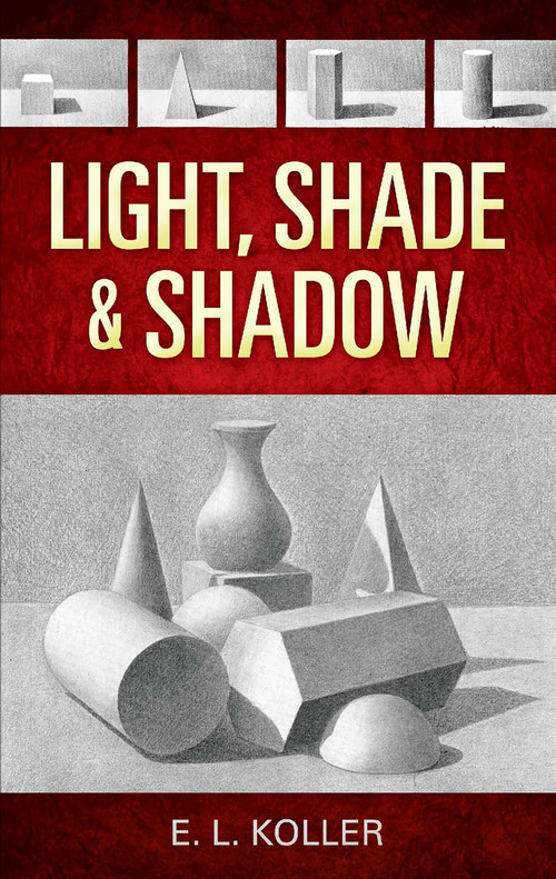 Light, Shade and Shadow by E. L. Koller, 9780486468853