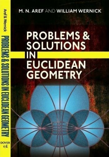 Problems and Solutions in Euclidean Geometry by M. N.  Aref, William Wernick, 9780486477206