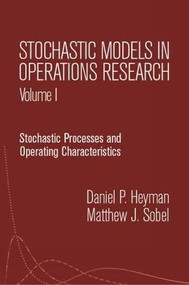 Stochastic Models in Operations Research, Vol. I (Stochastic Processes and Operating Characteristics) by Daniel P. Heyman, Matthew J. Sobel, 9780486432595