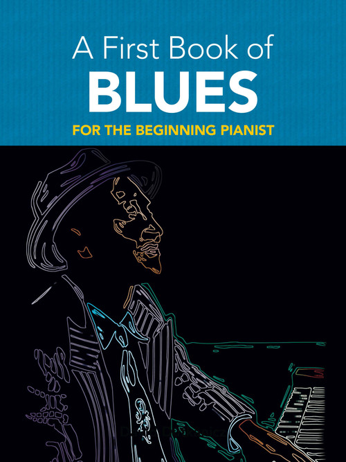 A First Book of Blues (For The Beginning Pianist) by David Dutkanicz, 9780486481296