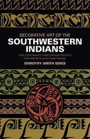 Decorative Art of the Southwestern Indians by Dorothy S. Sides, 9780486201399