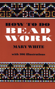 How to Do Bead Work by Mary White, 9780486206974