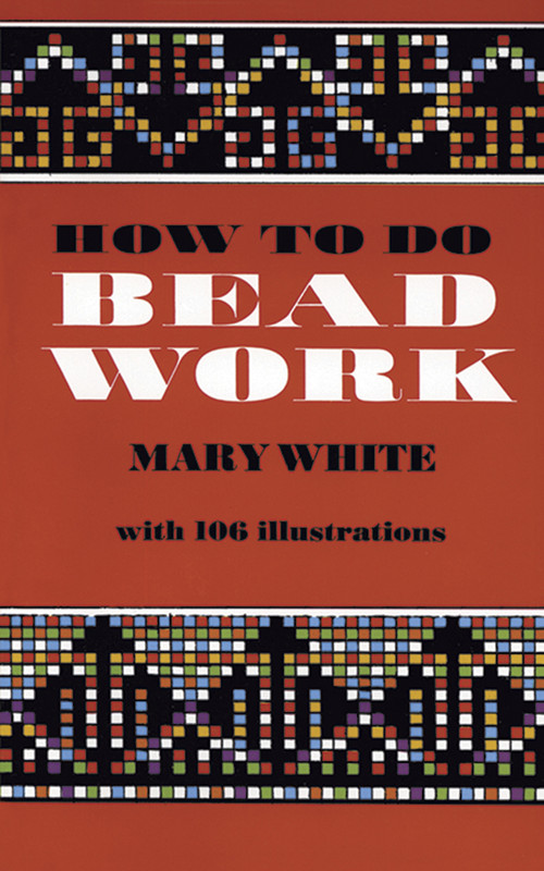 How to Do Bead Work by Mary White, 9780486206974
