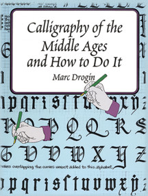 Calligraphy of the Middle Ages and How to Do It by Marc Drogin, 9780486402055