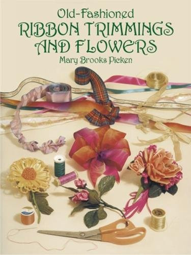 Old-Fashioned Ribbon Trimmings and Flowers by Mary Brooks Picken, 9780486275215