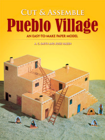 Cut & Assemble Pueblo Village (An Easy-to-Make Paper Model) by A. G. Smith, Josie Hazen, 9780486272283