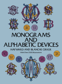 Monograms and Alphabetic Devices by Hayward Cirker, Blanche Cirker, 9780486223308
