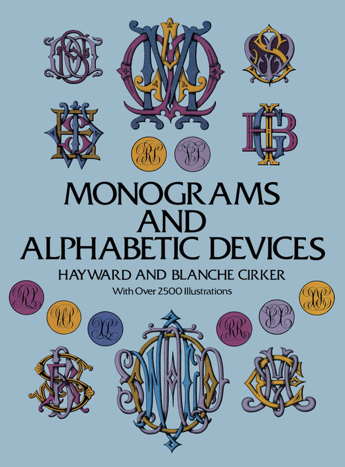 Monograms and Alphabetic Devices by Hayward Cirker, Blanche Cirker, 9780486223308