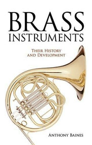 Brass Instruments (Their History and Development) by Anthony Baines, 9780486275741
