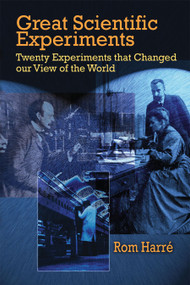 Great Scientific Experiments (Twenty Experiments that Changed our View of the World) by Rom Harre, 9780486422633