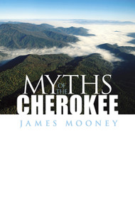 Myths of the Cherokee by James Mooney, 9780486289076