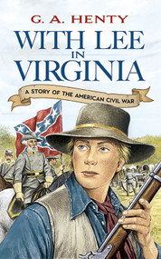 With Lee in Virginia by G. A. Henty, 9780486434568
