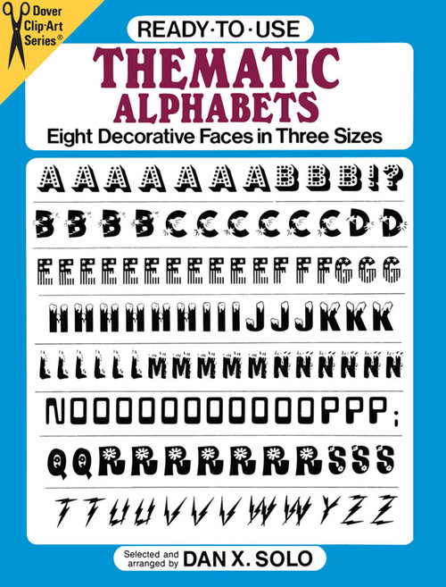 Ready-to-Use Thematic Alphabets (Eight Decorative Faces in Three Sizes) by Dan X. Solo, 9780486255866
