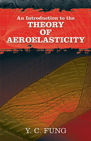 An Introduction to the Theory of Aeroelasticity by Y C Fung, 9780486469362