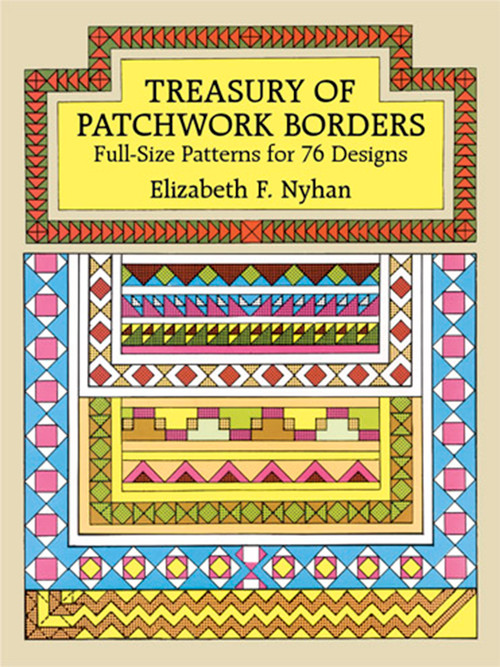 Treasury of Patchwork Borders (Full-Size Patterns for 76 Designs) by Elizabeth F. Nyhan, 9780486261836
