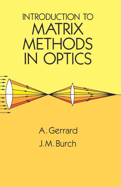 Introduction to Matrix Methods in Optics by A. Gerrard, J. M. Burch, 9780486680446