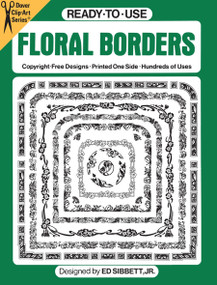 Ready-to-Use Floral Borders by Ed Sibbett, 9780486250601