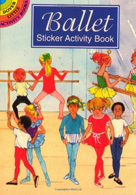 Ballet Sticker Activity Book by Barbara Steadman, 9780486403168