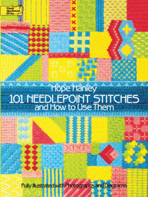 101 Needlepoint Stitches and How to Use Them (Fully Illustrated with Photographs and Diagrams) by Hope Hanley, 9780486250311