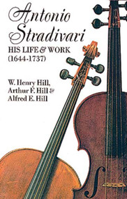 Antonio Stradivari (His Life and Work) by W. H. Hill, Francis A. Davis, 9780486204253