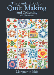 The Standard Book of Quilt Making and Collecting by Marguerite Ickis, 9780486205823