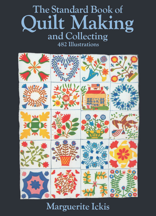 The Standard Book of Quilt Making and Collecting by Marguerite Ickis, 9780486205823