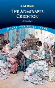 The Admirable Crichton (A Comedy) by J. M.  Barrie, 9780486790190