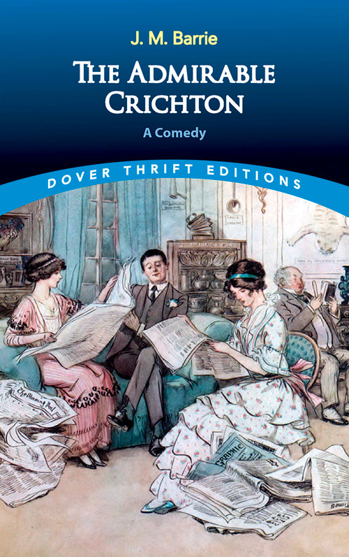 The Admirable Crichton (A Comedy) by J. M.  Barrie, 9780486790190