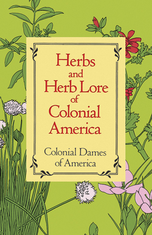 Herbs and Herb Lore of Colonial America by Colonial Dames of America, 9780486285290