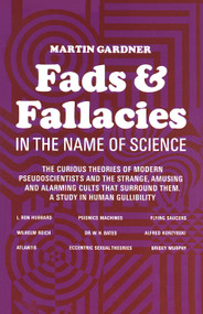 Fads and Fallacies in the Name of Science by Martin Gardner, 9780486203942
