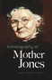Autobiography of Mother Jones by Mary  Harris Jones, Clarence Darrow, Mary Field Parton, 9780486436456