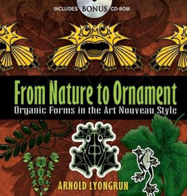 From Nature to Ornament (Organic Forms in the Art Nouveau Style) by Arnold Lyongrun, 9780486472157