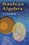 Boolean Algebra by R. L. Goodstein, 9780486458946