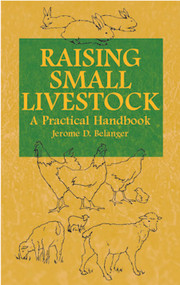 Raising Small Livestock (A Practical Handbook) by Jerome D.  Belanger, 9780486440385